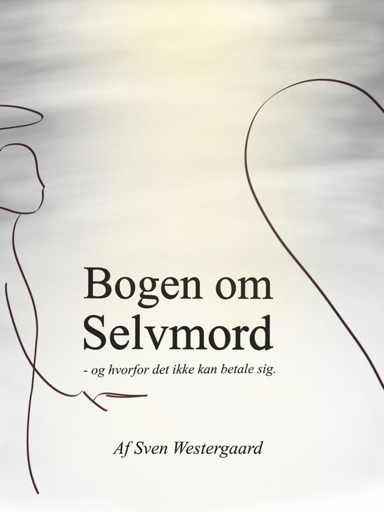 Cover for Sven Westergaard · Bogen om Selvmord (Hardcover Book) [1. wydanie] (2021)