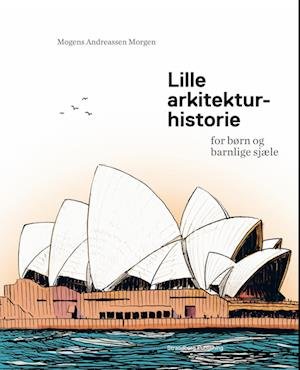 Cover for Mogens A. Morgen · Lille arkitekturhistorie for børn og barnlige sjæle (Bound Book) [1st edition] (2023)