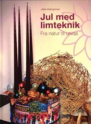 Cover for Jette Vrængmose · Jul med limteknik - fra natur til uniqa (Bound Book) [1er édition] (2022)