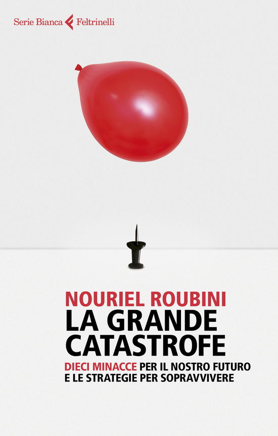 Cover for Nouriel Roubini · La Grande Catastrofe. Dieci Minacce Per Il Nostro Futuro E Le Strategie Per Sopravvivere (Book)