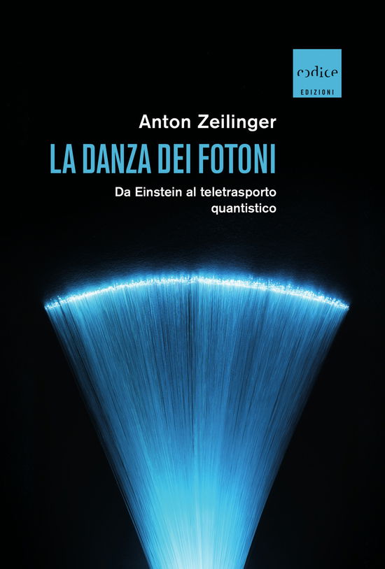 Cover for Anton Zeilinger · La Danza Dei Fotoni. Da Einstein Al Teletrasporto Quantistico (Buch)