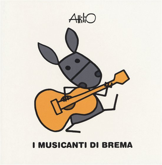 Cover for Attilio Cassinelli · I Musicanti Di Brema. Le Mini Fiabe Di Attilio. Ediz. A Colori (Book)