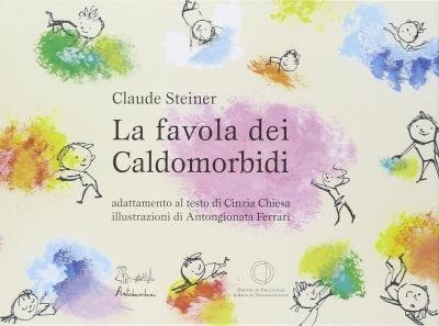 Cover for Claude Steiner · La Favola Dei Caldomorbidi. Ediz. Illustrata (Book)