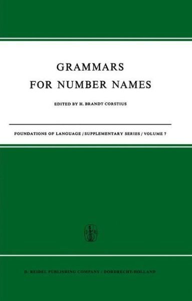 H. Brandt Corstius · Grammars for Number Names - Foundations of Language Supplementary Series (Hardcover Book) [1968 edition] (1968)