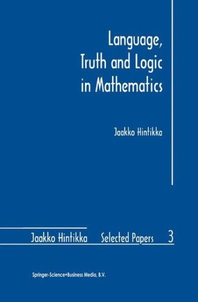 Cover for Jaakko Hintikka · Language, Truth and Logic in Mathematics - Jaakko Hintikka Selected Papers (Paperback Book) [Softcover reprint of hardcover 1st ed. 1997 edition] (2010)