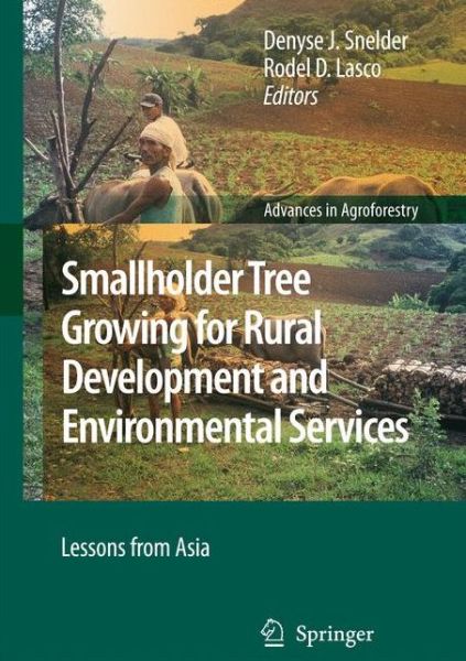 Denyse J Snelder · Smallholder Tree Growing for Rural Development and Environmental Services: Lessons from Asia - Advances in Agroforestry (Paperback Book) [Softcover reprint of hardcover 1st ed. 2008 edition] (2010)