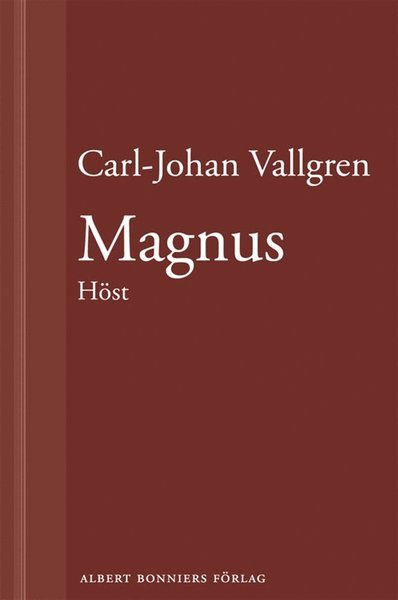 Magnus : Höst : En novell ur Längta bort - Carl-Johan Vallgren - Books - Albert Bonniers Förlag - 9789100139230 - May 31, 2013