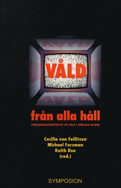 Cover for Symposion bibliotek: Våld från alla håll : forskningsperspektiv på våld i rörliga bilder (Bound Book) (1993)