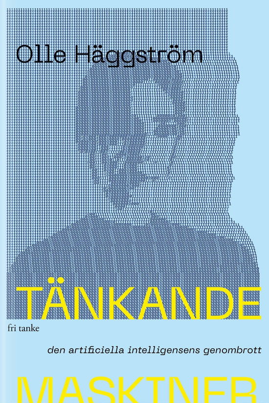 Cover for Olle Häggström · Tänkande maskiner : den artificiella intelligensens genombrott (Paperback Book) (2023)