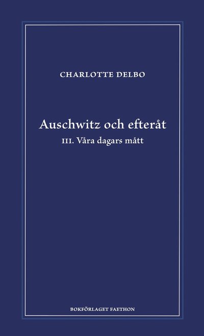 Cover for Charlotte Delbo · Auschwitz och efteråt III, Våra dagars mått (Hardcover Book) (2024)