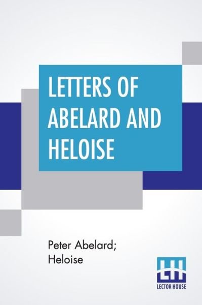 Letters Of Abelard And Heloise - Peter Abelard - Bøger - Lector House - 9789353449230 - 8. juli 2019