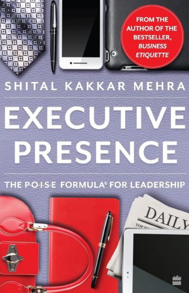Cover for Kakkar Mehra, Shital, · Executiv Presence: The Poise Formula for leadership (Pocketbok) (2020)
