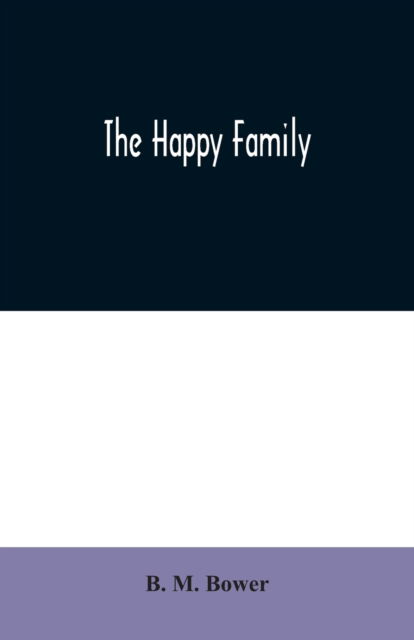 Cover for B M Bower · The Happy Family (Paperback Book) (2020)