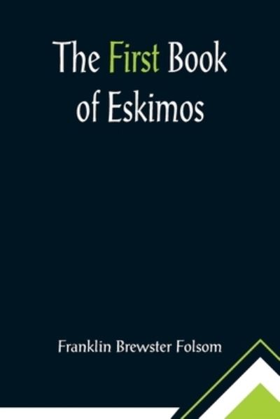 Cover for Franklin Brewster Folsom · The First Book of Eskimos (Paperback Book) (2021)