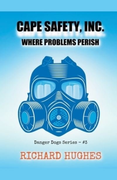 Cover for Richard Hughes · Cape Safety, Inc. - Where Problems Perish (Taschenbuch) (2021)