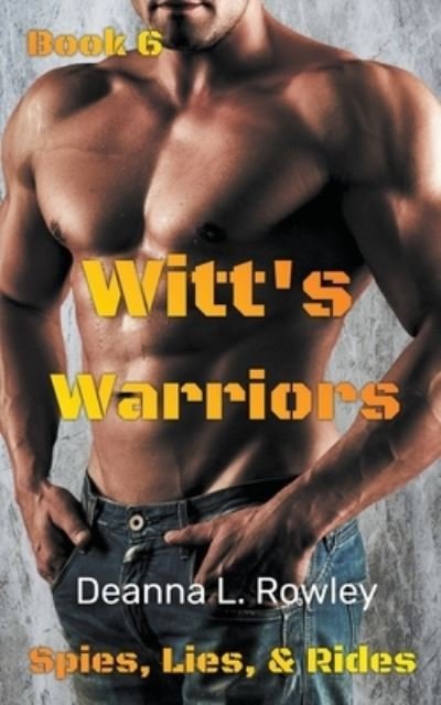 Cover for Deanna L Rowley · Witt's Warriors - Spies, Lies, &amp; Rides (Paperback Book) (2021)
