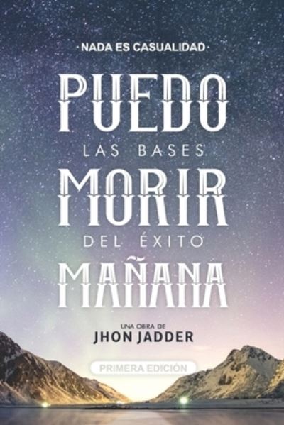 Cover for Jhon Jadder Buitrago Valencia · Puedo Morir Manana: Las bases del exito - Puedo Morir Manana (Taschenbuch) (2021)