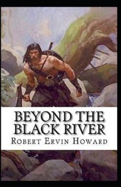 Cover for Robert E Howard · Beyond the Black River: Illustrated Edition (Paperback Bog) (2021)