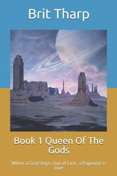 Cover for Brit Alan Tharp · Book 1 Queen Of The Gods: When a God Steps Out of Line, a Payment Is Due - Queen of the Gods (Paperback Book) (2021)