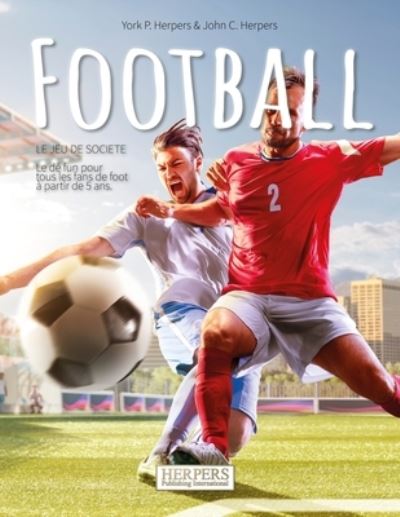 Football - Jeu de societe - York P Herpers - Książki - Independently Published - 9798522353230 - 17 czerwca 2021