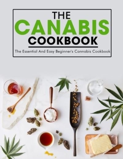 Cover for Ayden Willms · The Canabis Cookbook: The Essential And Easy Beginner's Cannabis Cookbook (Pocketbok) (2021)