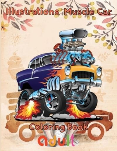 Cover for Rowe · Illustrations Muscle Car Coloring Book adult (Paperback Book) (2021)