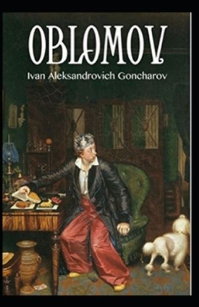 Cover for Ivan Aleksandrovich Goncharov · Oblomov Annotated (Paperback Book) (2020)