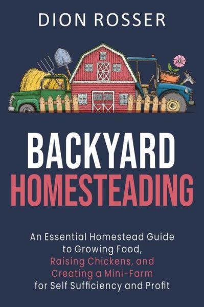 Cover for Dion Rosser · Backyard Homesteading (Taschenbuch) (2020)