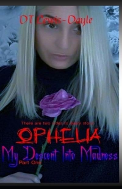 Ophelia My Descent Into Madness - Dt Lewis-Dayle - Livros - Independently Published - 9798588230230 - 30 de dezembro de 2020