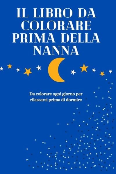 Cover for Graziano Marioni · Il libro da colorare prima della nanna (Pocketbok) (2021)
