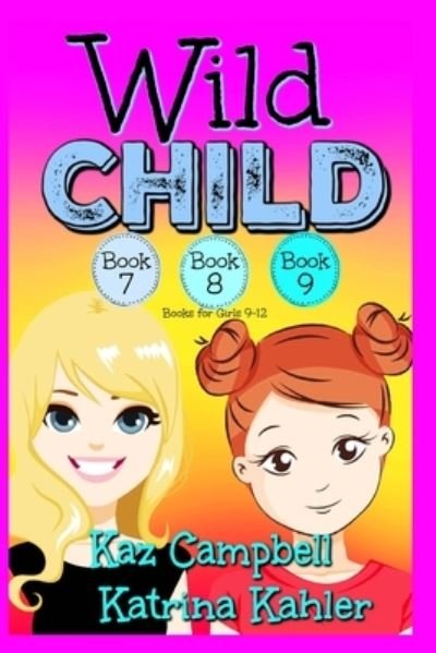 Cover for Kaz Campbell · WILD CHILD - Books 7, 8 and 9: Books for Girls 9-12 - Wild Child (Paperback Book) (2021)