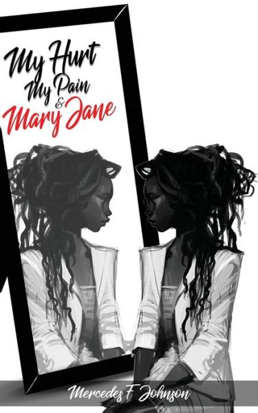 Cover for Mercedes Fierra Johnson · MY HURT, MY PAIN &amp; Mary Jane (Paperback Book) (2020)