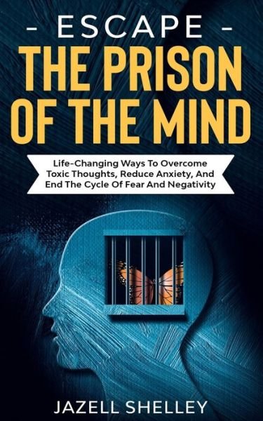 Cover for Jazell Shelley · Escape The Prison Of The Mind (Paperback Bog) (2020)