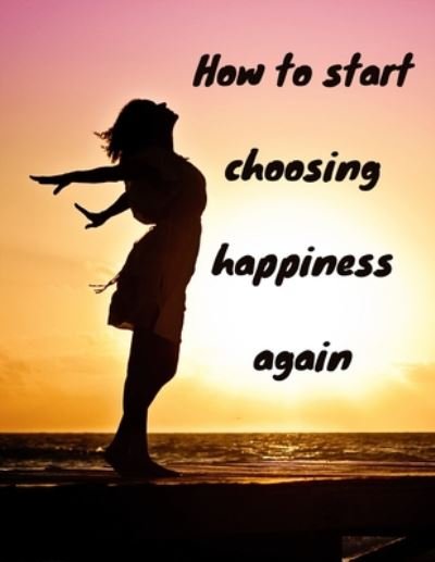 Cover for Work Book · How to start choosing happiness again (Paperback Bog) (2020)