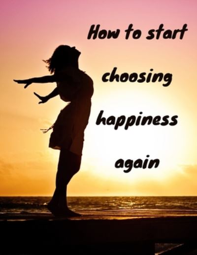 Cover for Work Book · How to start choosing happiness again (Paperback Book) (2020)