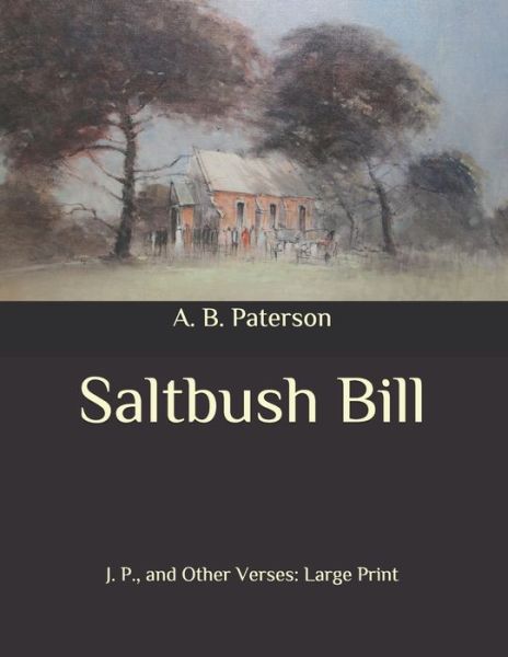 Saltbush Bill - A B Paterson - Książki - Independently Published - 9798663087230 - 2 lipca 2020