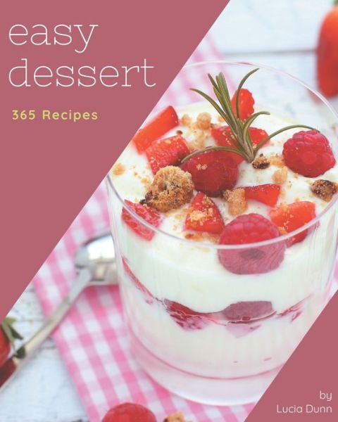 Cover for Lucia Dunn · 365 Easy Dessert Recipes (Paperback Book) (2020)