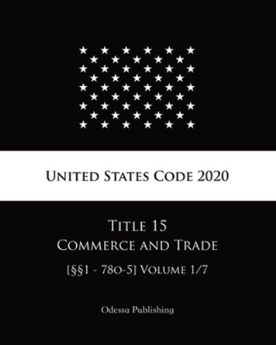 Cover for United States Government · United States Code 2020 Title 15 Commerce and Trade [1 - 78o-5] Volume 1/7 (Paperback Book) (2020)