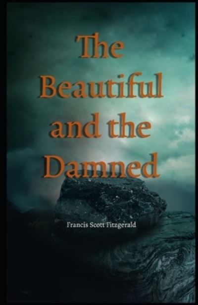 The Beautiful and the Damned Illustrated - Francis Scott Fitzgerald - Books - Independently Published - 9798703172230 - February 1, 2021