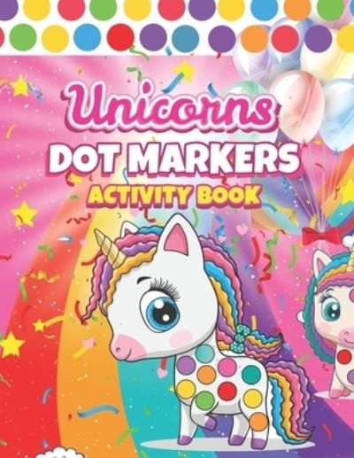 Cover for Srothy Press Publications · Dot Markers Activity Book Unicorns (Pocketbok) (2021)