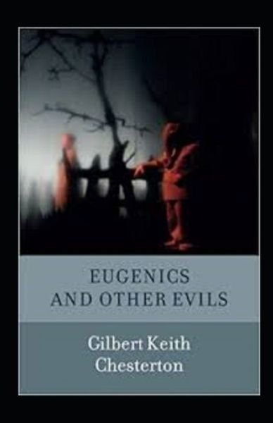 Cover for Gilbert Keith Chesterton · Eugenics and Other Evils Annotated (Taschenbuch) (2021)