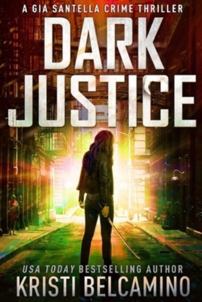 Cover for Kristi Belcamino · Dark Justice (Paperback Book) (2021)