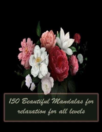 Cover for Sketch Books · 150 Beautiful Mandalas for relaxation for all levels (Paperback Book) (2021)