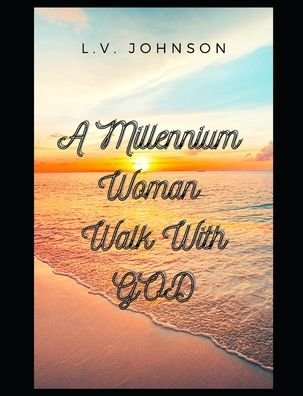 Cover for L V Johnson · A Millennium Woman Walk With GOD (Paperback Book) (2022)