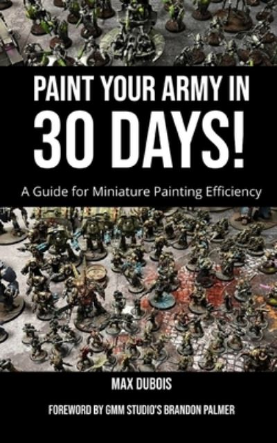 Cover for Max DuBois · Paint Your Army in 30 Days! (Paperback Book) (2022)