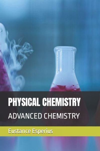 Cover for Eustance Esperius · Physical Chemistry: Advanced Chemistry (Pocketbok) (2022)