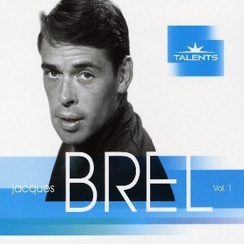 Talents 1 - Jacques Brel - Música - UNIVERSAL MUSIC FRANCE - 0602498357231 - 13 de fevereiro de 2006