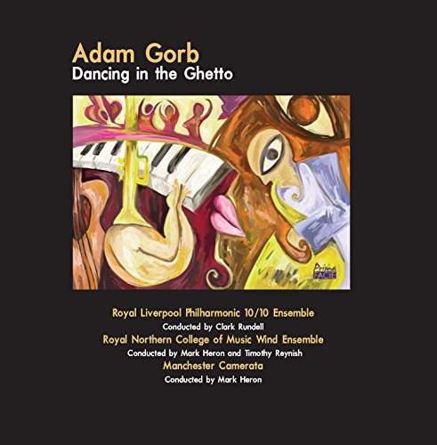 Adam Gorb Dancing In The Ghetto - Royal Liverpool Philharmonic 1010 Ensemble Clark Rundell - Música - PRIMA FACIE - 0654469439231 - 31 de março de 2017
