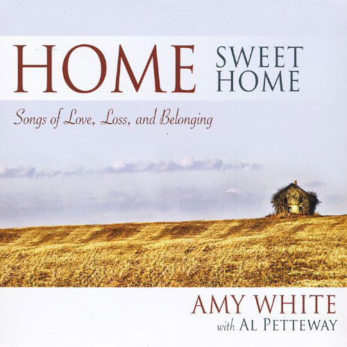 Cover for Amy White · Home Sweet Home: Songs of Love Loss &amp; Belonging (CD) (2012)