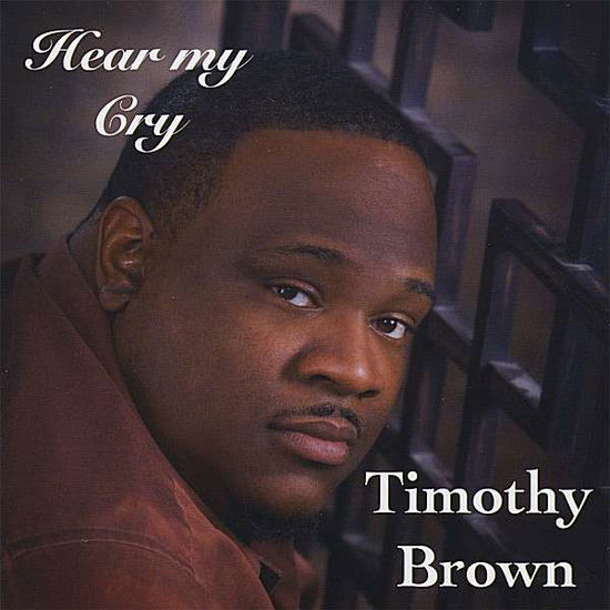 Cover for Timothy Brown · Hear My Cry (CD) (2008)